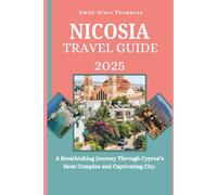 NICOSIA TRAVEL GUIDE 2025: A Breathtaking Journey Through Cyprus’s Most Complex and Captivating City.