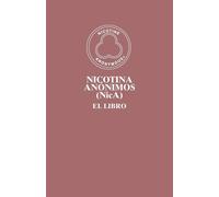 Nicotina Anónimos (NicA): El Libro - Members of Nicotine Anonymous