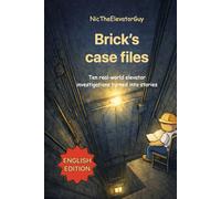 NicTheElevatorGuy: Brick's case files: Ten real-world elevator investigations turned into stories