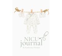 NICU Journal: A Guided Keepsake for Parents in the Neonatal Intensive Care Unit