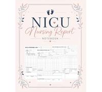 NICU Nursing Report Notebook Feeding, Medication & Clinical Documentation Log for Neonatal Intensive Care Nurses: 180 Pages | 8.5" × 11" | Repeating ... Practical Shift Documentation for NICU Nurses