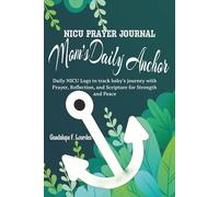 Nicu Prayer Journal: Mom's Daily Anchor: Support for the Journey