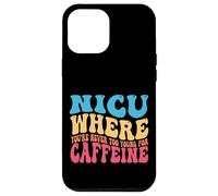 NICU quando non sei mai troppo giovane per la caffeina Nicu Nurse Custodia per iPhone 12 Pro Max