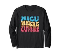 NICU Quando Non Sei mai Troppo Giovane per la Caffeina Nicu Nurse Maglia a Manica