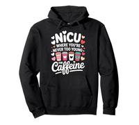 NICU Where You're Never Too Young for Caffeine Felpa con Cappuccio