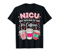 NICU Where You're Never Too Young for Caffeine Maglietta