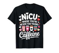 NICU Where You're Never Too Young for Caffeine Maglietta