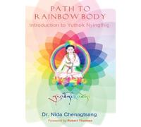 Nida Chenagtsan Path to Rainbow Body - Introduction to Yuthok Nyingt (Tascabile)