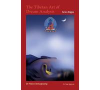 Nida Chenagtsang Tam Nguyen The Tibetan Art of Dream Analysis (Tascabile)