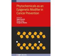 Nidhi Puranik Phytochemicals as an Epigenetic Modifier in Can (Copertina rigida)