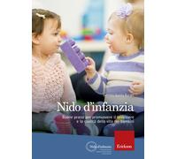 Nido d'infanzia. Buone prassi per promuovere il benessere e la qualità del...