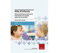 Nido d'infanzia. Buone prassi per promuovere il benessere e la qualità della vita dei bambini