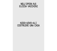 Nido-uovo-ali. Costruire una casa - [Libria]