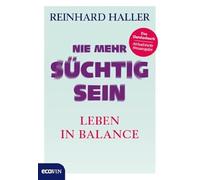 Nie mehr süchtig sein: Leben in Balance