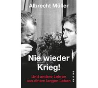 Nie wieder Krieg!: Und andere Lehren aus einem langen Leben
