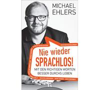 Nie wieder sprachlos!: Mit den richtigen Worten besser durchs Leben