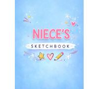 Niece’s Sketchbook: A Creative Sketchbook for Drawing, Doodling and Art - A Thoughtful Gift for Nieces Who Love to Create