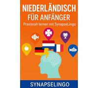 Niederländisch für Anfänger: Praxisnah lernen mit SynapseLingo