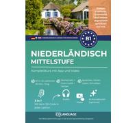 Niederländisch lernen B1 Mittelstufe. Kompletter Kurs mit App und Video: Niederländisch B1 lernen mit Dialogen, Grammatik, Übungen & Audio. Ideal für ... Vorbereitung auf NT2- und CNaVT-Prüfungen.: 3