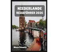 NIEDERLANDE REISEFÜHRER 2026