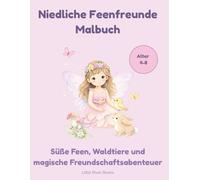 Niedliche Feenfreunde Malbuch - Zauberhafte Feenwelt: Süße Feen, Waldtiere und magische Freundschaftsabenteuer zum Ausmalen für Kinder von 4-8 Jahren