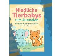 Niedliche Tierbabys zum Ausmalen: Ein süßes Malbuch für Kinder von 3-6 Jahren