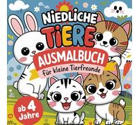 Niedliche Tiere Ausmalbuch für kleine Tierfreunde mit 45 Motiven