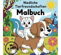 Niedliche Tierfreundschaften: Malbuch für kleine Künstler ab 4 Jahren mit 50 bezaubernden Ausmalbildern