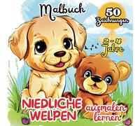 NIEDLICHE WELPEN ausmalen lernen: Eine kreative Reise in die Welt der Tiere: 50 einfache Zeichnungen, um das Ausmalen zu lernen und die Fantasie der Kleinen liebevoll auszudrücken.