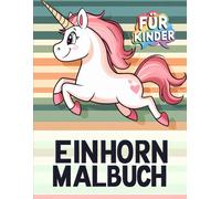 Niedliches Einhorn-Malbuch für Kinder: Magie und Kreativität: 50+ Einzigartige Einhorn-Bilder für Stunden voller Unterhaltung.