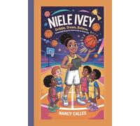 NIELE IVEY: DRIBBLE,DREAM,BELIEVE:A BASKETBALL BIOGRAPHY THAT INSPIRES KIDS TO DREAM BIG