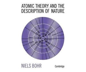 Niels Bohr Atomic Theory and the Description of Nature (Tascabile)