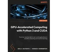 Niels Cautaerts GPU-Accelerated Computing with Python 3 and CUDA: Fr (Tascabile)