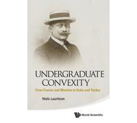 Niels Lauritzen Undergraduate Convexity: From Fourier And Motzkin To (Tascabile)