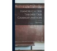 Niels Nielsen Handbuch Der Theorie Der Gammafunktion (Copertina rigida)