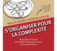 Niels Pflaeging S'organiser pour la complexité. Revitalisez le trava (Tascabile)