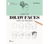 Niels Roman Learn to draw faces with 50 models. Ediz. illustrata (Tascabile)