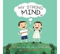 My Strong Mind III: I Set Goals and Work Hard to Deliver Them: 3