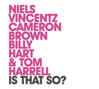 Vincentz Niels, Harrell Tom, Hart Billy, Brown Cameron - Is That So?