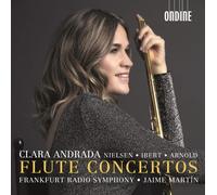Nielsen, Ibert, Arnold - Clara Andrada: Flute Concertos (Audio Cd)