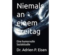 Niemals an einem Freitag: Eine humorvolle Sozialstudie