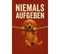 “Niemals Aufgeben - Motivation mit einem süßen Golden Retriever”