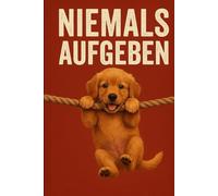 “Niemals Aufgeben - Motivation mit einem süßen Golden Retriever”