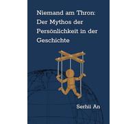 Niemand am Thron: Der Mythos der Persönlichkeit in der Geschichte