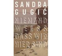 Niemand weiß, dass wir hier sind: Roman