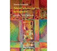 Nient'altro che te, o Signore. La vita «bella» del prete