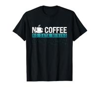 Niente caffè Nessun Programmatore di Scienza dei Dati Coffee Lover Data Miner Maglietta con Stampa Grafica Economica