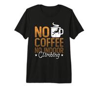 Niente caffè No Free Climbers Coffee Lover Indoor Climbing Maglietta Premium