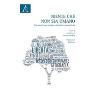 Niente che non sia umano. Otto motivi per studiare discipline umanistiche