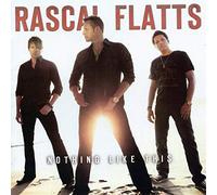 Rascal Flatts - Nothing Like This